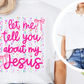Let Me Tell You About My Jesus T-Shirt